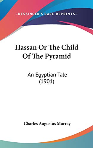 9781436664677: Hassan Or The Child Of The Pyramid: An Egyptian Tale (1901)