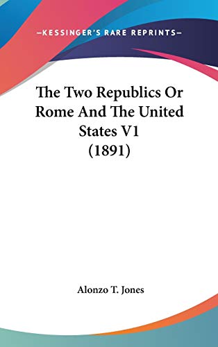 9781436667357: The Two Republics Or Rome And The United States V1 (1891)