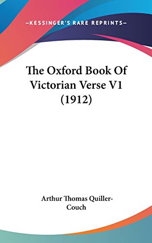 The Oxford Book Of Victorian Verse V1 (1912) (9781436668361) by Quiller-Couch, Arthur Thomas