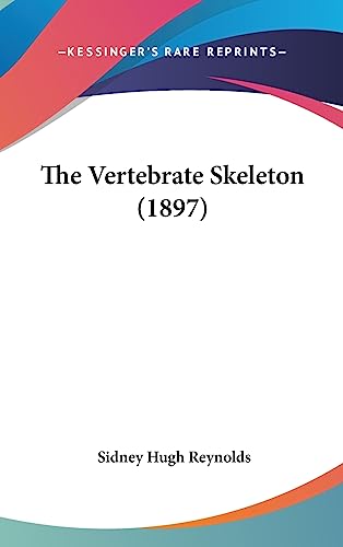 9781436670234: The Vertebrate Skeleton (1897)