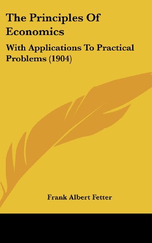 9781436670982: The Principles of Economics: With Applications to Practical Problems (1904)