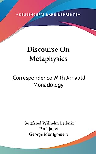 Discourse On Metaphysics: Correspondence With Arnauld Monadology (9781436672191) by Leibniz Fre, Gottfried Wilhelm