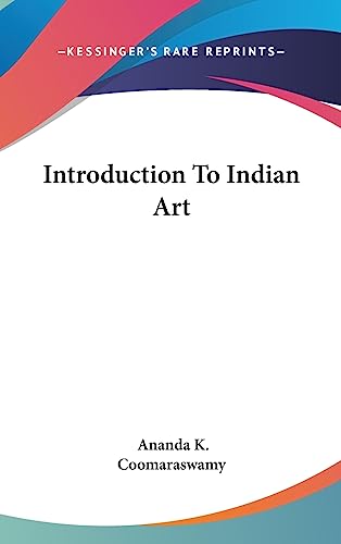 Introduction To Indian Art (9781436673839) by Coomaraswamy, The Late Ananda K
