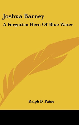 9781436675390: Joshua Barney: A Forgotten Hero of Blue Water