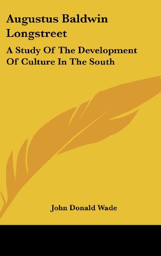 9781436675406: Augustus Baldwin Longstreet: A Study of the Development of Culture in the South