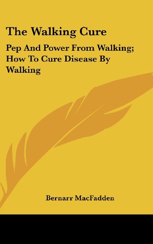 9781436675802: The Walking Cure: Pep and Power from Walking; How to Cure Disease by Walking