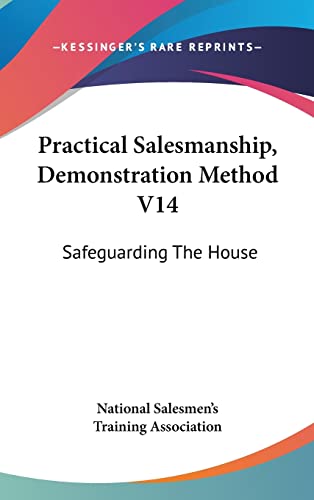 9781436677110: Practical Salesmanship, Demonstration Method V14: Safeguarding the House