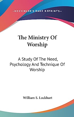 9781436678896: The Ministry of Worship: A Study of the Need, Psychology and Technique of Worship