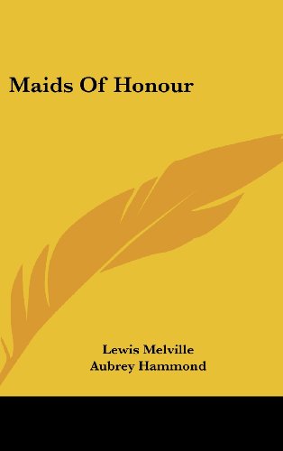 Maids of Honour (9781436678957) by Melville, Lewis