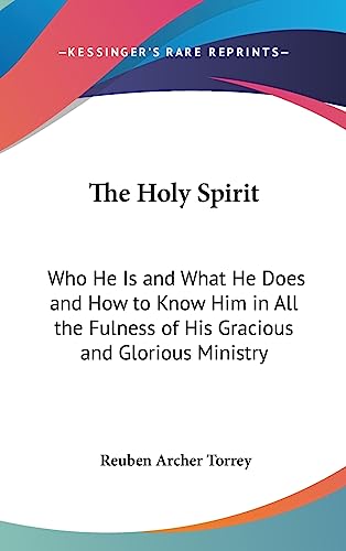 9781436680448: The Holy Spirit: Who He Is and What He Does and How to Know Him in All the Fulness of His Gracious and Glorious Ministry