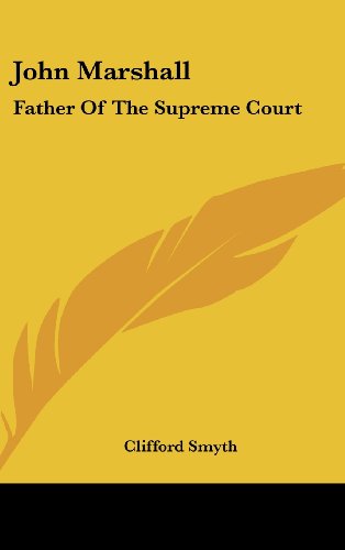 John Marshall: Father of the Supreme Court (9781436687362) by Smyth, Clifford