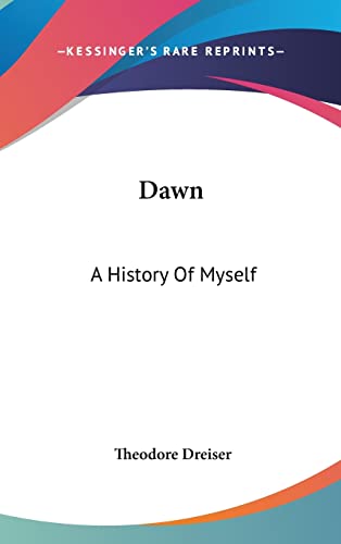 Dawn: A History Of Myself (9781436687706) by Dreiser, Deceased Theodore