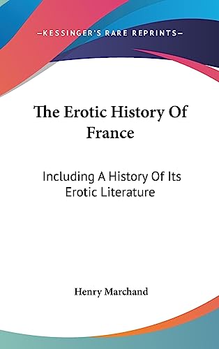 9781436689595: The Erotic History Of France: Including A History Of Its Erotic Literature