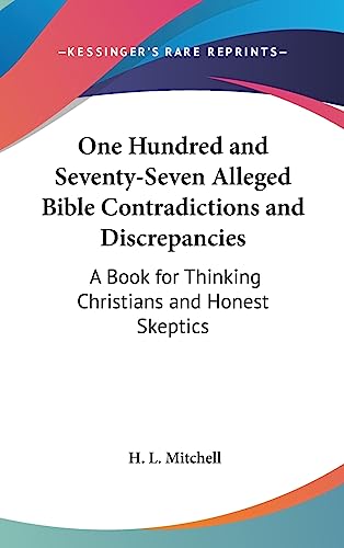 9781436690737: One Hundred and Seventy-Seven Alleged Bible Contradictions and Discrepancies: A Book for Thinking Christians and Honest Skeptics