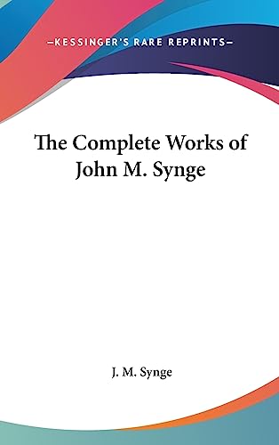 9781436694285: The Complete Works of John M. Synge