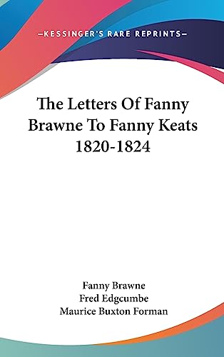 9781436696272: The Letters Of Fanny Brawne To Fanny Keats 1820-1824