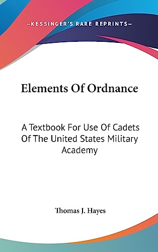 9781436697118: Elements Of Ordnance: A Textbook For Use Of Cadets Of The United States Military Academy