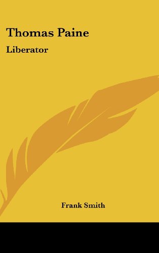 Thomas Paine: Liberator (9781436697392) by Smith, Frank