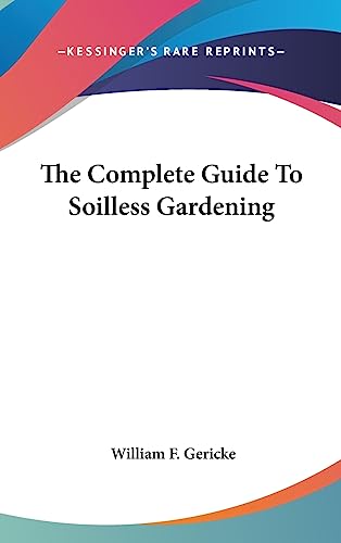 9781436700047: The Complete Guide To Soilless Gardening