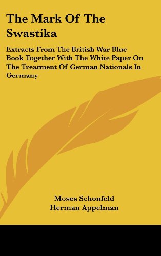 9781436702201: The Mark of the Swastika: Extracts from the British War Blue Book Together with the White Paper on the Treatment of German Nationals in Germany