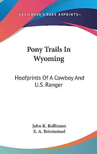 9781436702454: Pony Trails In Wyoming: Hoofprints Of A Cowboy And U.S. Ranger