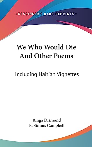 9781436707596: We Who Would Die and Other Poems: Including Haitian Vignettes