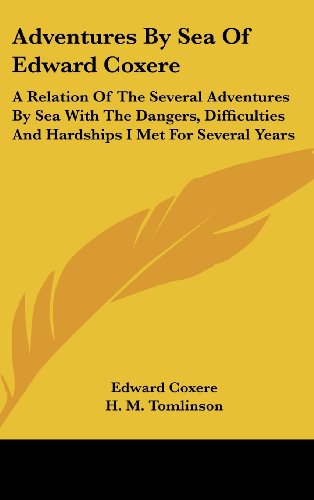 Beispielbild fr Adventures by Sea of Edward Coxere: A Relation of the Several Adventures by Sea with the Dangers, Difficulties and Hardships I Met for Several Years zum Verkauf von ALLBOOKS1