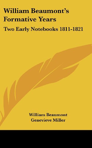 9781436708913: William Beaumont's Formative Years: Two Early Notebooks 1811-1821