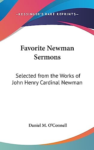 Beispielbild fr Favorite Newman Sermons: Selected from the Works of John Henry Cardinal Newman zum Verkauf von ALLBOOKS1