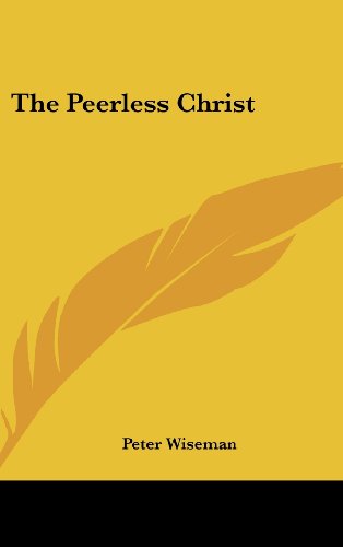 The Peerless Christ (9781436710183) by Wiseman, T. P.; Wiseman, Peter