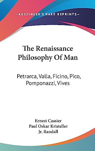 9781436713184: The Renaissance Philosophy Of Man: Petrarca, Valla, Ficino, Pico, Pomponazzi, Vives