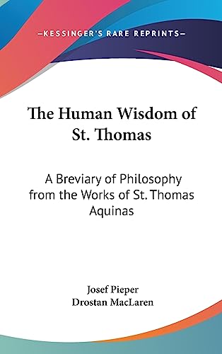 9781436713672: The Human Wisdom of St. Thomas: A Breviary of Philosophy from the Works of St. Thomas Aquinas