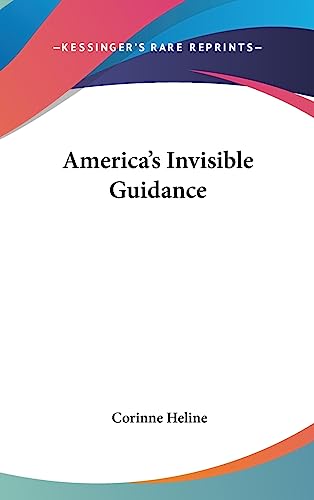 America's Invisible Guidance (9781436714730) by Heline, Corinne