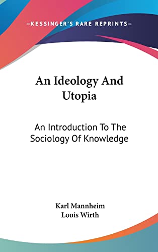 9781436715003: An Ideology And Utopia: An Introduction To The Sociology Of Knowledge