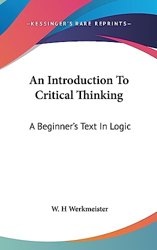9781436716703: An Introduction To Critical Thinking: A Beginner's Text In Logic