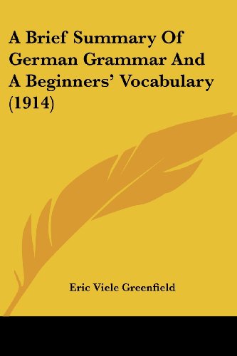 Beispielbild fr A Brief Summary Of German Grammar And A Beginners' Vocabulary (1914) zum Verkauf von California Books