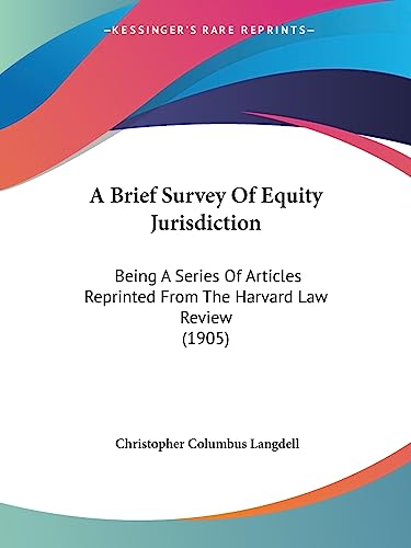 Stock image for A Brief Survey Of Equity Jurisdiction: Being A Series Of Articles Reprinted From The Harvard Law Review (1905) for sale by California Books