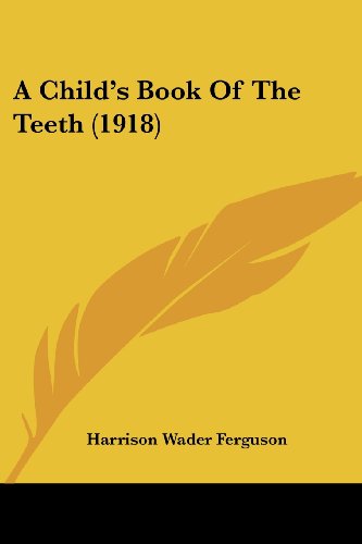 Beispielbild fr A Child's Book Of The Teeth (1918) zum Verkauf von California Books