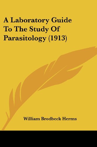 Stock image for A Laboratory Guide To The Study Of Parasitology (1913) for sale by California Books
