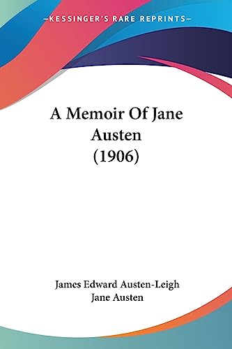 A Memoir Of Jane Austen (1906) (9781436739818) by Austen-Leigh, James Edward; Austen, Jane