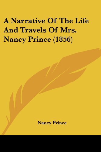 Stock image for A Narrative of the Life and Travels of Mrs. Nancy Prince (1856) for sale by Textbooks_Source