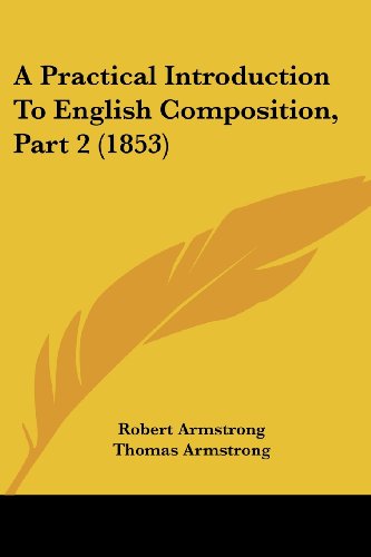 Imagen de archivo de A Practical Introduction To English Composition, Part 2 (1853) a la venta por California Books