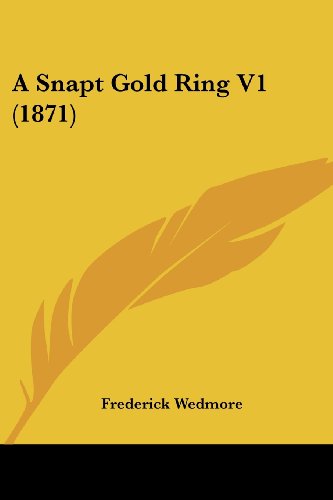 9781436751551: A Snapt Gold Ring V1 (1871)