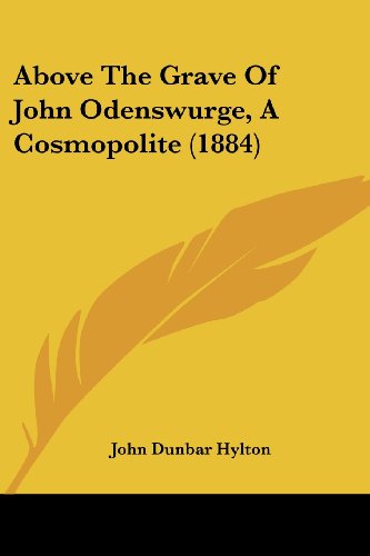Stock image for Above The Grave Of John Odenswurge, A Cosmopolite (1884) for sale by California Books