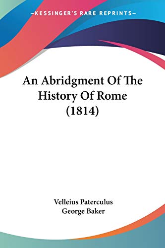 An Abridgment Of The History Of Rome (1814) (9781436766913) by Paterculus, Velleius