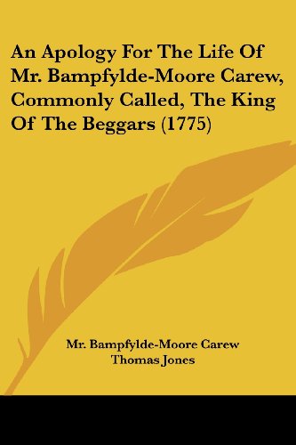 9781436768665: An Apology For The Life Of Mr. Bampfylde-Moore Carew, Commonly Called, The King Of The Beggars (1775)