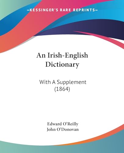 An Irish-English Dictionary: With A Supplement (1864) (9781436775625) by O'Reilly, Edward