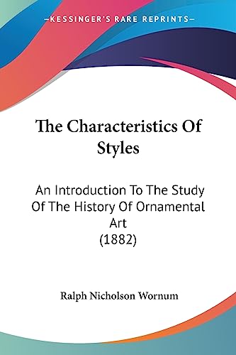 Stock image for The Characteristics Of Styles: An Introduction To The Study Of The History Of Ornamental Art (1882) for sale by California Books