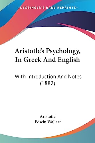 Aristotle's Psychology, In Greek And English: With Introduction And Notes (1882) (9781436780971) by Aristotle; Wallace, Edwin