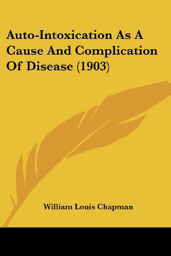 Imagen de archivo de Auto-Intoxication As A Cause And Complication Of Disease (1903) a la venta por ALLBOOKS1